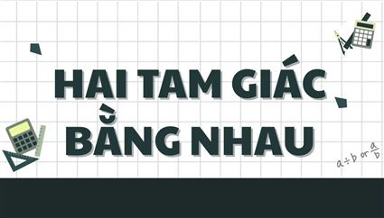HAI TAM GIÁC BẰNG NHAU